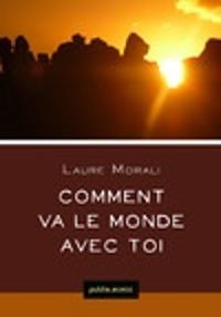 Couverture du livre Comment va le monde avec toi - Laure Morali