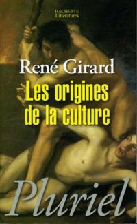 Couverture du livre Les origines de la culture - Rene Girard - Joo Cezar De Castro Rocha - Pierpaolo Antonello