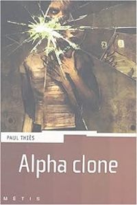 Couverture du livre Alpha clone - Paul Thies