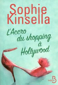 Sophie Kinsella - L'Accro du shopping à Hollywood