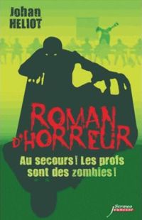 Couverture du livre Au secours ! Les profs sont des zombies ! - Johan Heliot