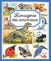 Marie Christine Lemayeur - Bernard Alunni - Emilie Beaumont - L'imagerie des animaux