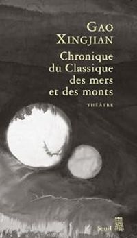 Couverture du livre Chronique du classique des mers et des monts - Gao Xingjian