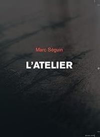 Marc Seguin - L'atelier
