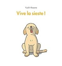 Couverture du livre Vive la sieste ! - Yuichi Kasano