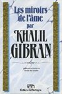 Couverture du livre Les miroirs de l'âme - Khalil Gibran