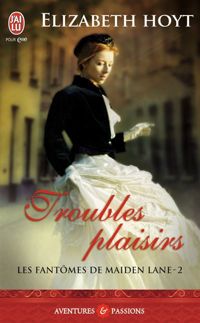 Elizabeth Hoyt - Troubles plaisirs