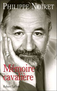 Couverture du livre Mémoire cavalière - Philippe Noiret