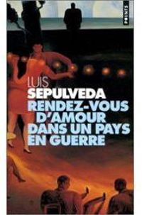 Couverture du livre Rendez-vous d'amour dans un pays en guerre - Luis Sepulveda