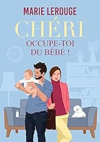 Marie Lerouge - Chéri, occupe-toi du bébé !