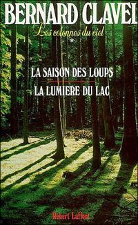 Couverture du livre La Saison des loups - La Lumière du lac - Bernard Clavel