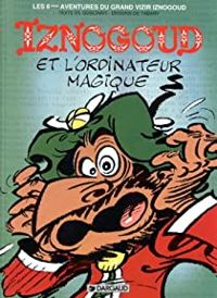 Couverture du livre Iznogoud et l'ordinateur magique - Rene Goscinny - Jean Tabary