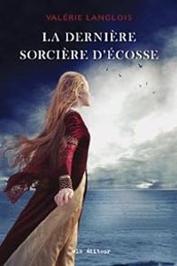 Couverture du livre La Derniere Sorcière d'Ecosse - Valerie Langlois