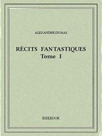 Couverture du livre Récits fantastiques - Alexandre Dumas