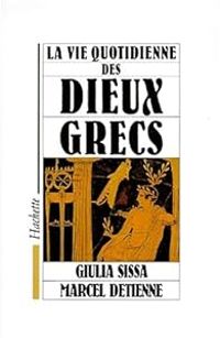 Giulia Sissa - Marcel Detienne - La vie quotidienne des dieux grecs