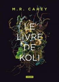 Mike Carey - Le livre de Koli