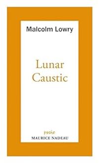 Couverture du livre Lunar caustic  - Malcolm Lowry