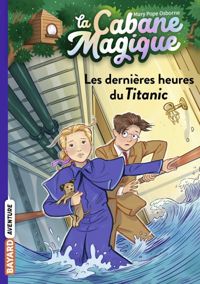 Couverture du livre Les dernières heures du Titanic - Mary Pope Osborne