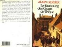 Alain Gerber - Le faubourg des Coups-de-Trique