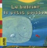 Couverture du livre La baleine et le petit poisson - Ric Battut