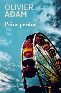 Olivier Adam - Peine perdue