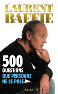 Laurent Baffie - 500 questions que personne ne se pose