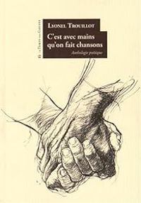 Couverture du livre C'est avec mains qu'on fait chansons - Lyonel Trouillot