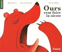 Couverture du livre Ours veut faire la sieste - Thomas Baas - Pauline Pinson - Remi Chaye