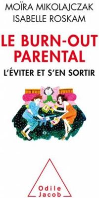 Moira Mikolajczak - Isabelle Roskam - Le burn-out parental