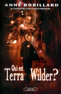 Couverture du livre Qui est Terra Wilder ? T01 - Anne Robillard