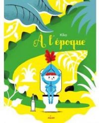 Couverture du livre A l'époque - Kiko 