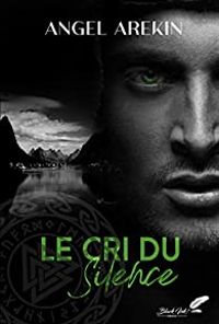 Couverture du livre Le cri du silence - Angel Arekin