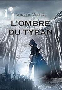 Couverture du livre L'ombre du tyran - Aurelie Venem