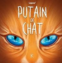 Couverture du livre Putain de chat - Lapuss 