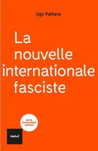 Couverture du livre La nouvelle internationale fasciste - Ugo Palheta