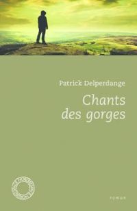 Couverture du livre Chants des gorges - Patrick Delperdange