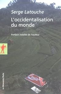 Serge Latouche - L'occidentalisation du monde