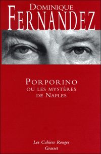 Couverture du livre Porporino ou les mystères de Naples - Dominique Fernandez