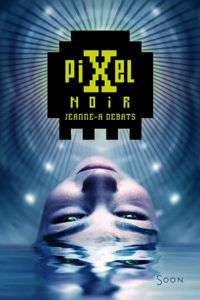 Couverture du livre Pixel noir - Jeanne A Debats