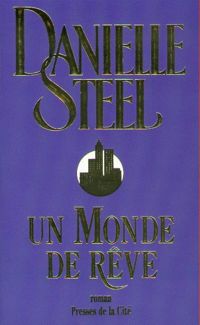 Couverture du livre Un monde de rêve - Danielle Steel