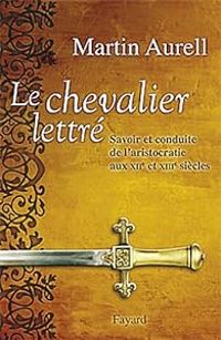 Couverture du livre Le Chevalier lettré - Martin Aurell