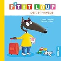 Couverture du livre P'tit loup part en voyage - Orianne Lallemand - Eleonore Thuillier