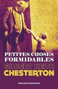 Couverture du livre Petites choses formidables - Gilbert Keith Chesterton