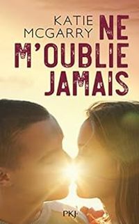 Katie Mcgarry - Ne m'oublie jamais