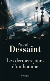 Couverture du livre Les derniers jours d'un homme - Pascal Dessaint