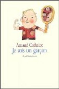 Couverture du livre Je suis un garçon - Arnaud Cathrine