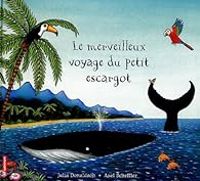 Couverture du livre Le merveilleux voyage du petit escargot - Julia Donaldson - Axel Scheffler