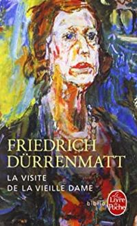 Friedrich Dürrenmatt - La Visite de la vieille dame