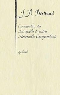 Couverture du livre Commandeur des incroyables et autres honorables correspondants - Jacques Andre Bertrand