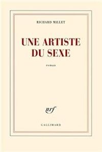 Couverture du livre Une artiste du sexe - Richard Millet